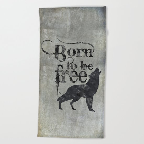 Born to be free wolf illustration Beach Towel