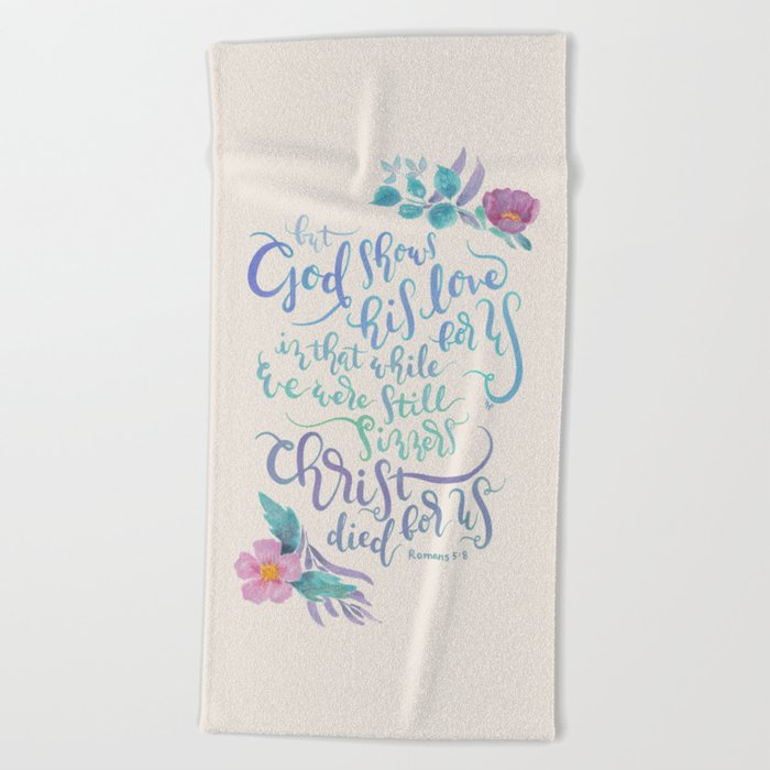 God Shows His Love For Us - Romans 5:8 Beach Towel