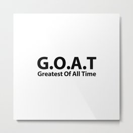 G.O.A.T Greatest Of All Time! Metal Print | Graphicdesign, Empowerment, Strength, Rap, Abbreviation, Thegreats, Goat, Digital, Power, Urban 