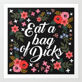 Eat A Bag Of Dicks, Funny Saying Art Print