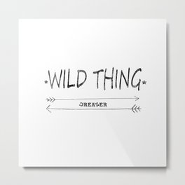 wild thing Metal Print