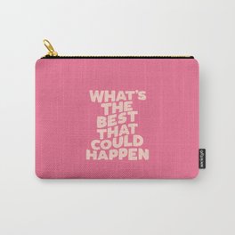 What's The Best That Could Happen Carry-All Pouch | Selfcare, Lettered, Illustration, Inspirational, Positivity, Graphicdesign, Quote, Encouragement, Optimism, Positive 