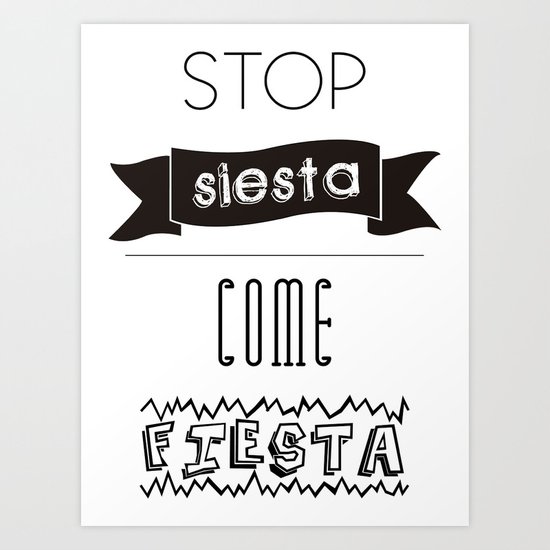 Stop Siesta, Come Fiesta Art Print
