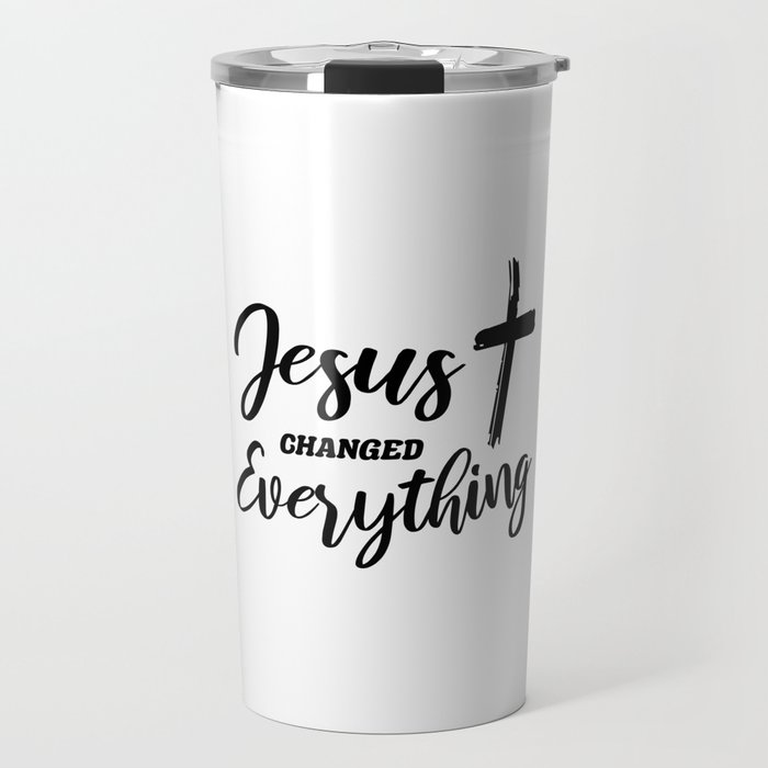 Jesus Changed Everything Travel Mug