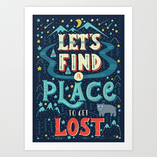 Let's Find a Place to Get Lost Art Print