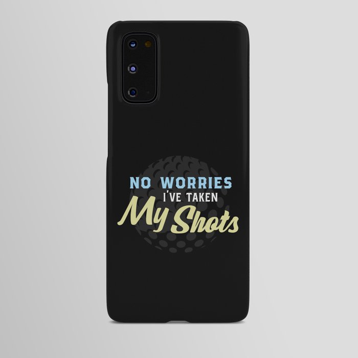 No Worries I've Taken My Shots Android Case