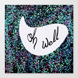 Oh Well, black background Canvas Print