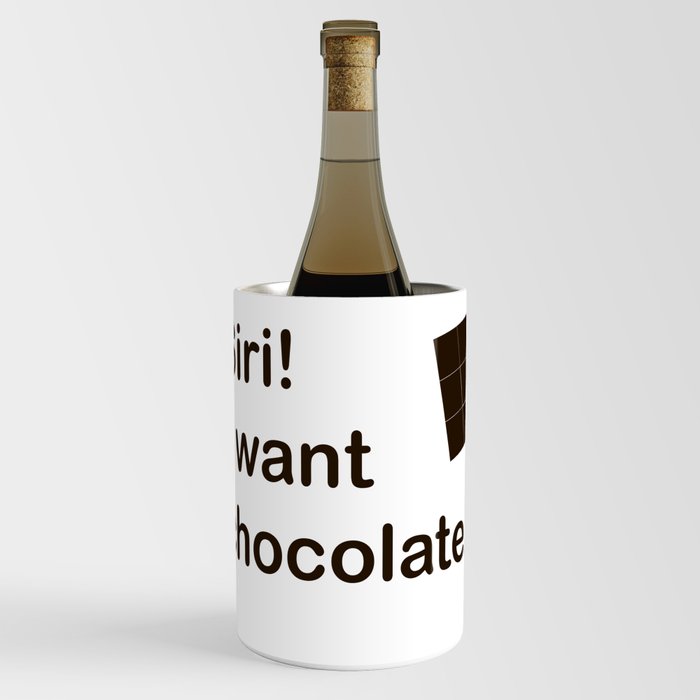 I want chocolate Wine Chiller
