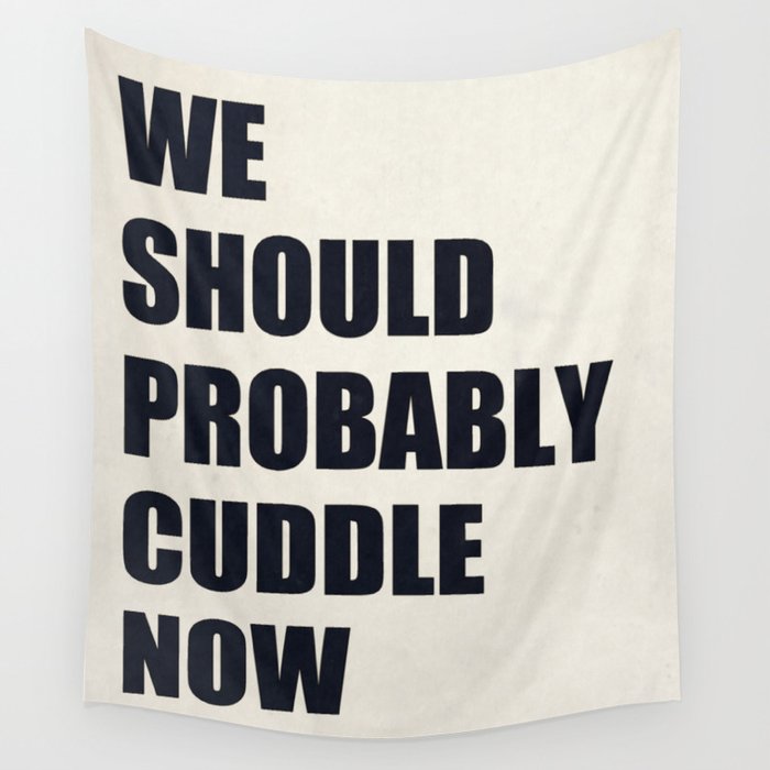 We should probably cuddle now Wall Tapestry