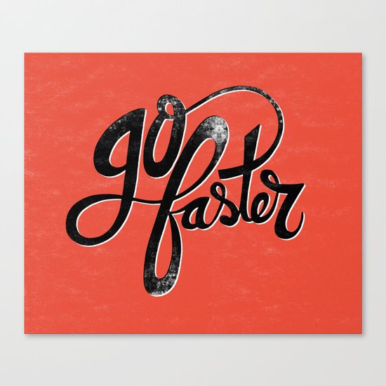 Go Faster! Canvas Print