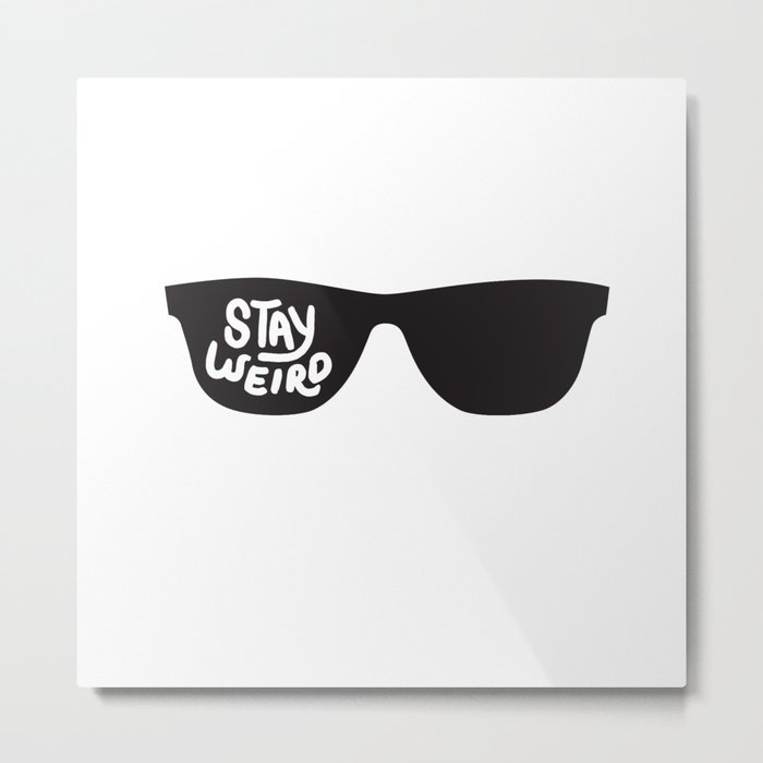 Stay Weird glasses Metal Print