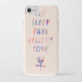 Eat, sleep, pray, believe, love iPhone Case