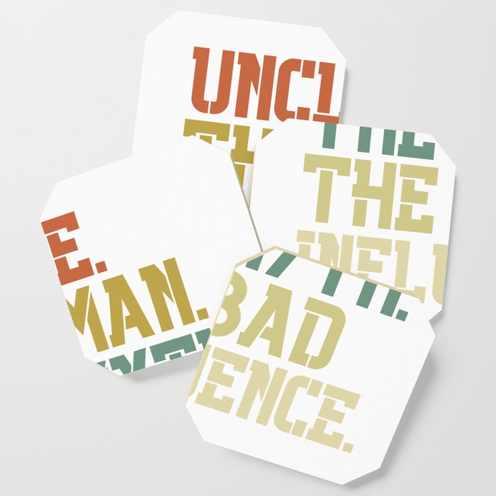 Uncle The Man The Myth The Bad Influence Coaster