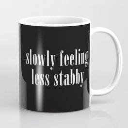 Slowly Feeling Less Stabby, Funny, Saying Coffee Mug