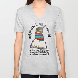 I Only Buy Books When I Need It Book Nerd Bookworm  V Neck T Shirt