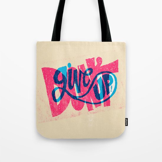 Don't Give Up! Tote Bag