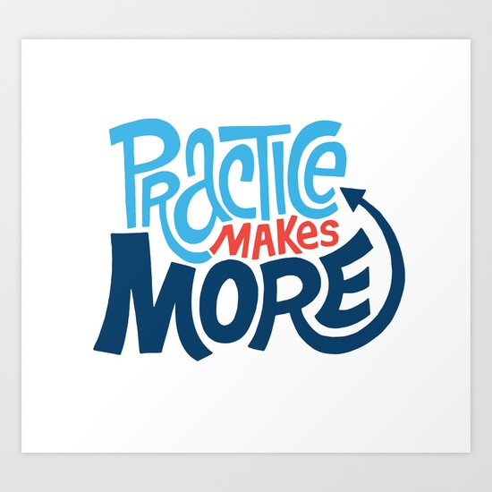Practice Makes More Practice Art Print