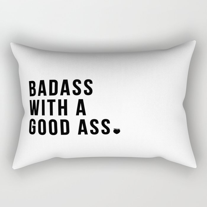 Badass with a Good Ass Quote Rectangular Pillow