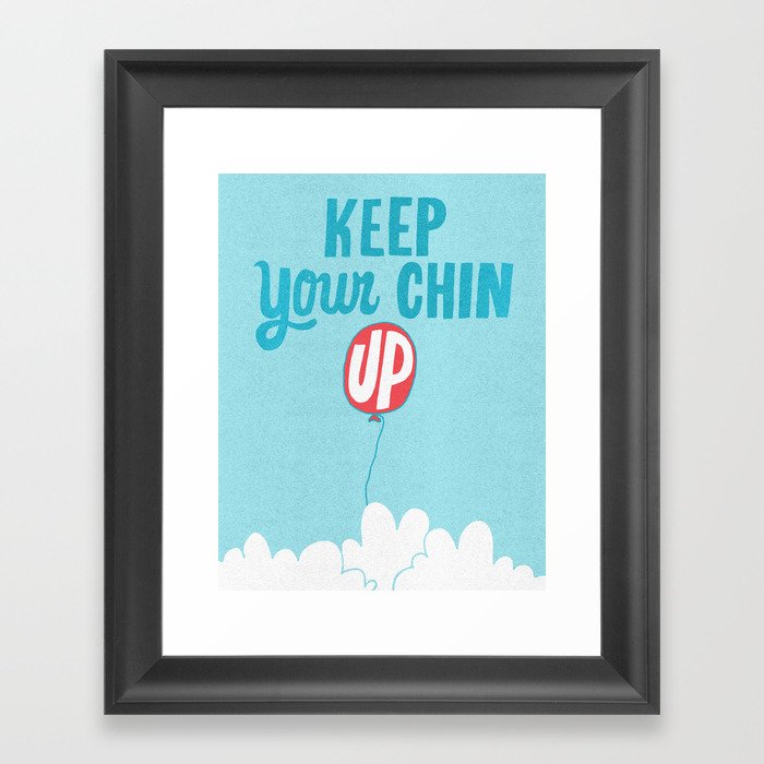 Keep Your Chin Up Framed Art Print