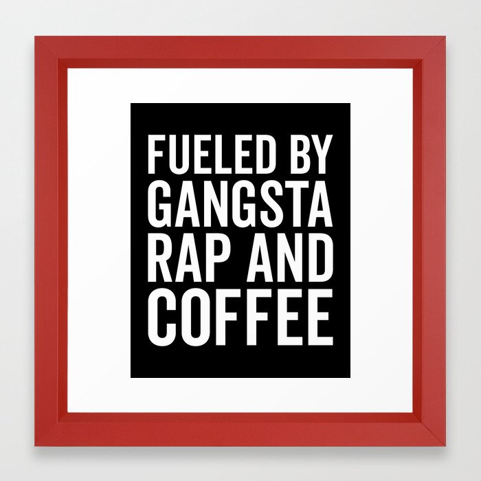 Download Gangsta Rap And Coffee Funny Quote Framed Art Print by envyart | Society6