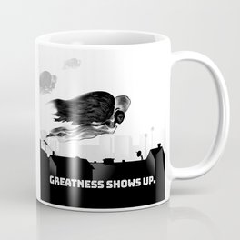 Greatness Shows Up Coffee Mug