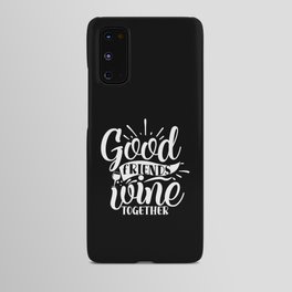 Good Friends Wine Together Quote Android Case