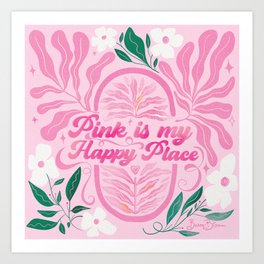 Pink is my Happy Place Floral Art Print