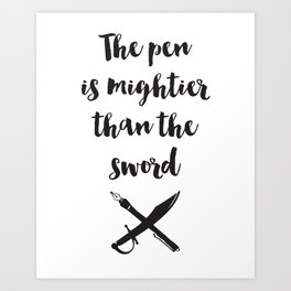 The pen is mightier than the sword Quote Art Print