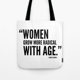 Women Grow More Radical With Age - Gloria Steinem Tote Bag