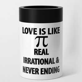 Love is Like Pi Real Irrational and Never Ending Can Cooler