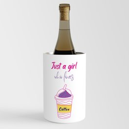 Just a girl who loves coffee - coffee lover Wine Chiller