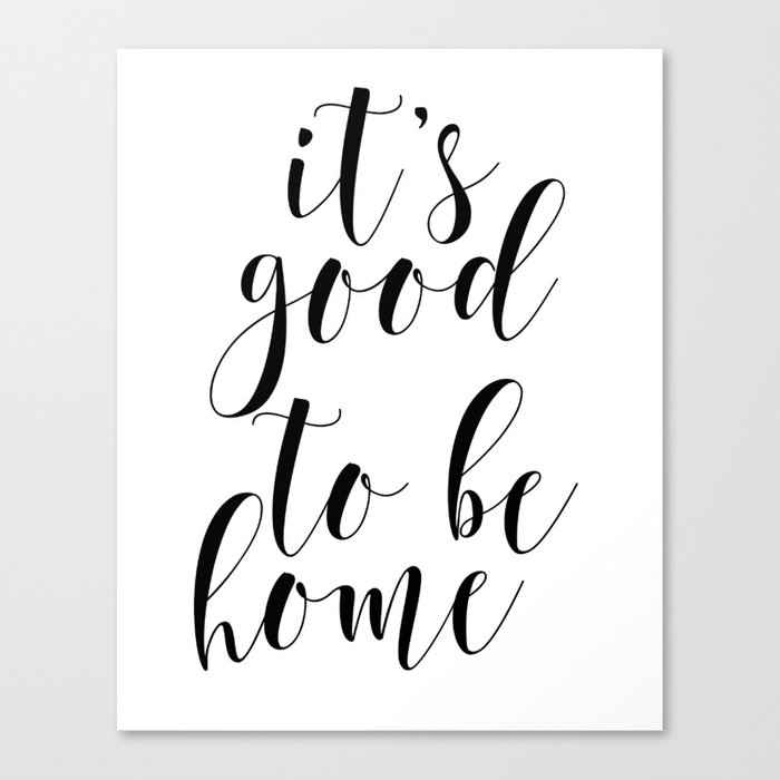 It S Good To Be Home Printable Quotes Inspirational Art Home