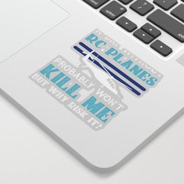 Day Without RC Planes Won't Kill Me But Why Risk It? Sticker | Hobby, Whyriskit, Sarcasm, Pilot, Joke, Giftforher, Giftidea, Rcplanes, Giftforhim, Quote 