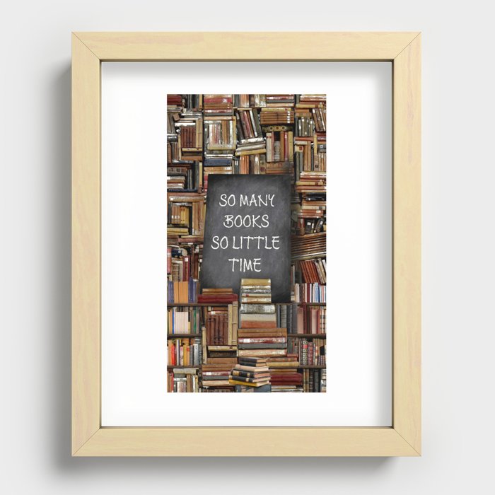 So Many Books So Little Time Recessed Framed Print
