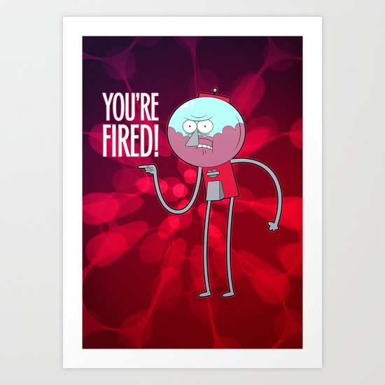 You're Fired Art Print