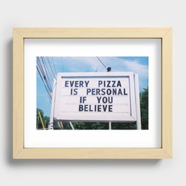 Every Pizza Is Personal . . . If You Believe Recessed Framed Print