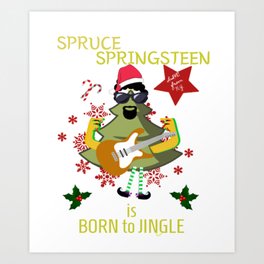 Christmas, Xmas, Spruce Springsteen, Funny, Cute, the Boss Art Print