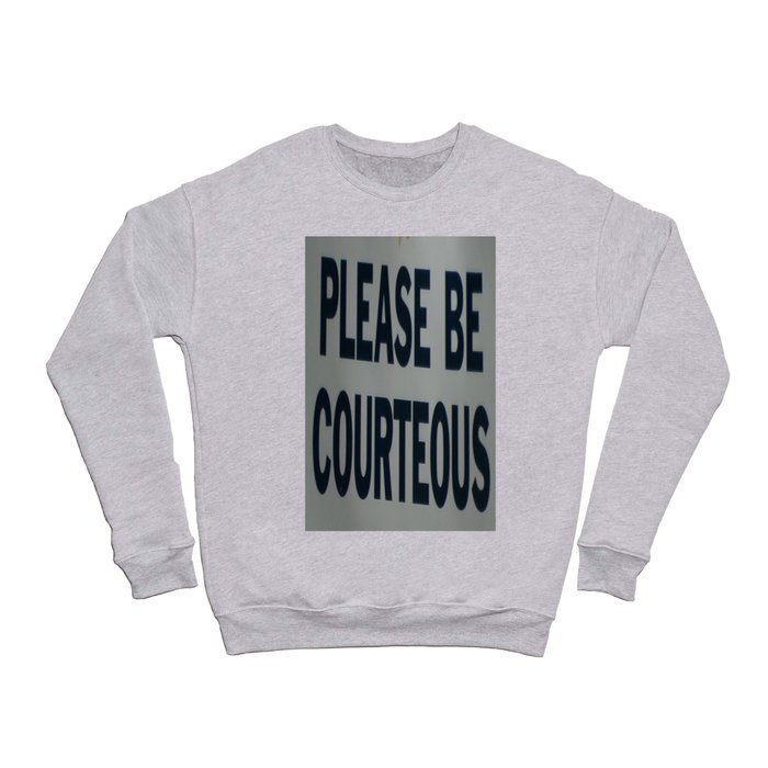 PLEASE BE COURTEOUS Crewneck Sweatshirt