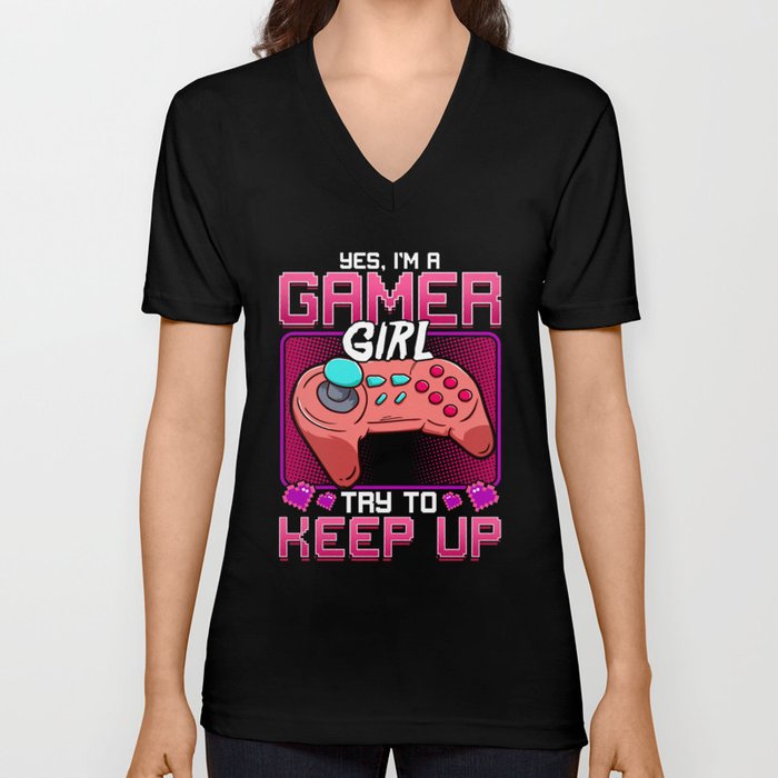 Yes I'm a Gamer Girl Try To Keep Up Funny Women Gaming Gift product V Neck T Shirt