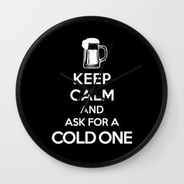 Keep Calm-Cold One-Beer-Humor-Drinking Wall Clock | Coldone, Funny Slogan, Cool, Beer Lover, Beer, Keepcalm, Funnytee, Booze, Funny Saying, Graphicdesign 