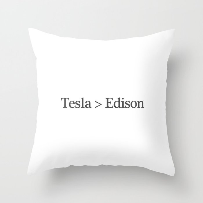 Tesla > Edison,  1 Throw Pillow