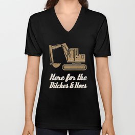 Here For Ditches and Hoes Construction Equipment Funny Backhoe Bulldozer V Neck T Shirt