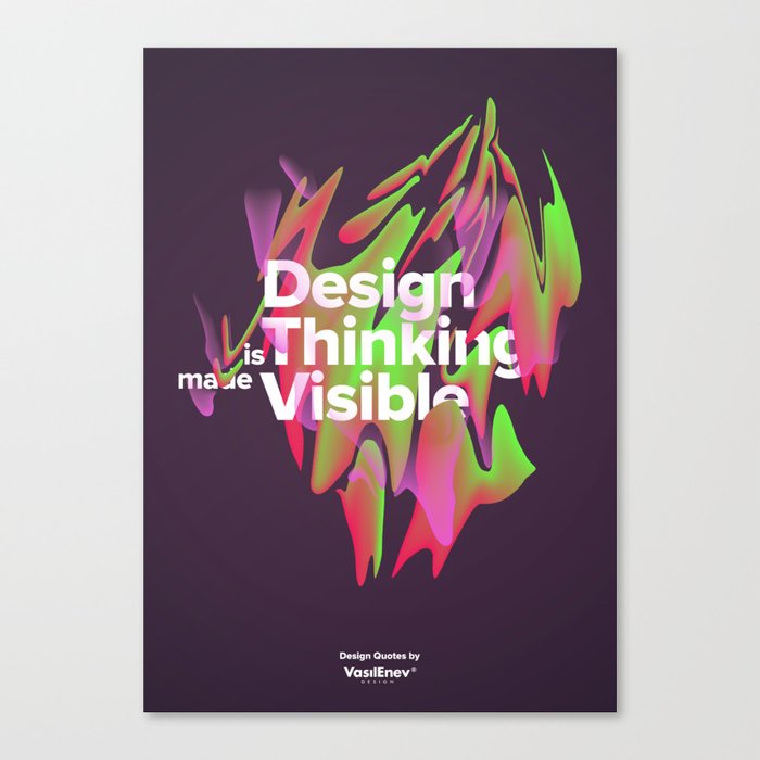 Design is Thinking made Visible Canvas Print