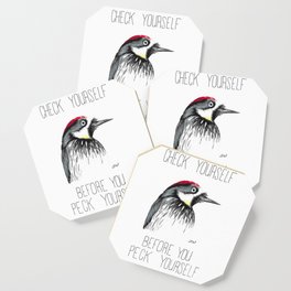 Check Yourself Before You Peck Yourself (Acorn Woodpecker) Coaster