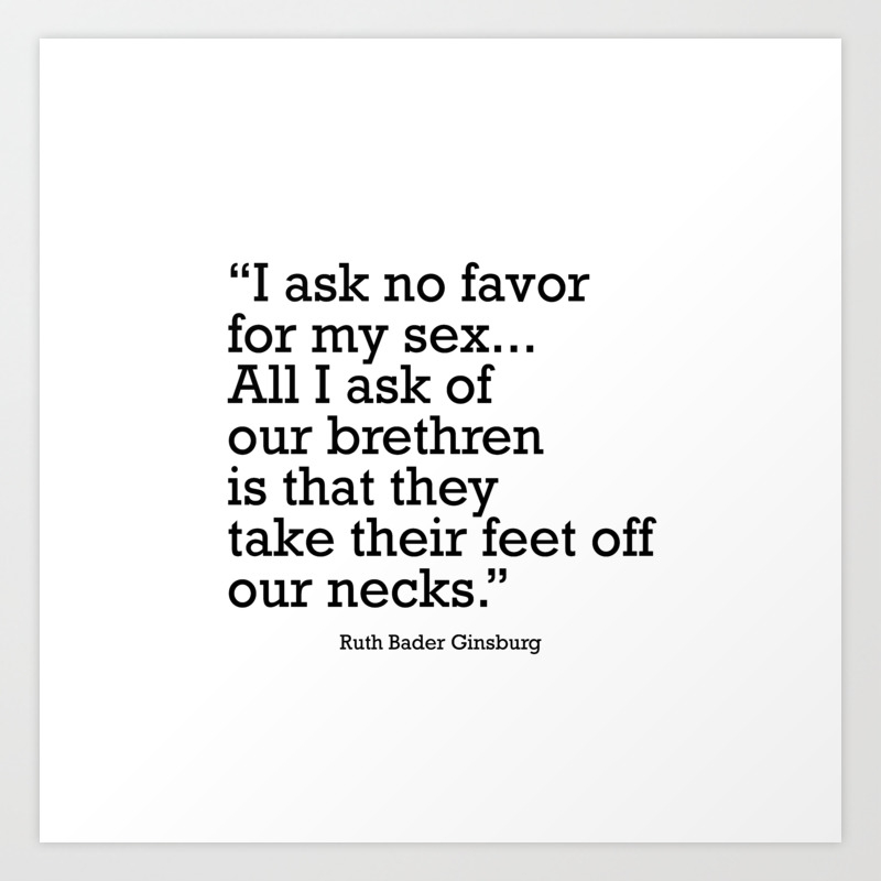 I Ask No Favor For My Sex All I Ask Of Our Brethren Is That They Take Their Feet Off Our Necks Art Print By Socoart Society6 I Ask No Favor For My Sex All I Ask Of Our Brethren Is That They Take Their Feet Off Our Necks Art Print By Socoart Society6