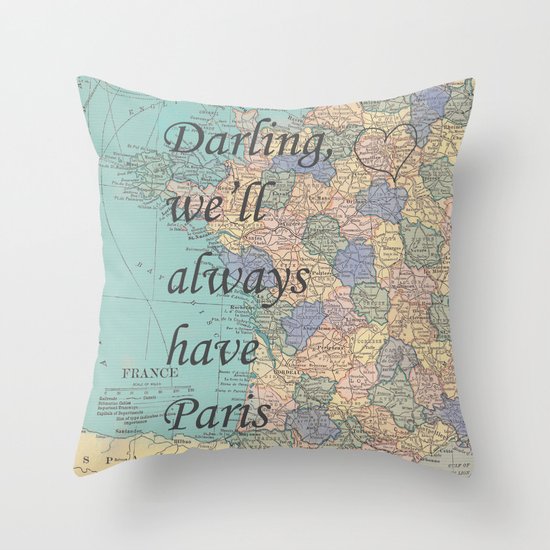 We'll Always Have Paris Throw Pillow