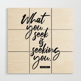 What You Seek Is Seeking You - Rumi Quote - Literature - Typography Print 2 Wood Wall Art