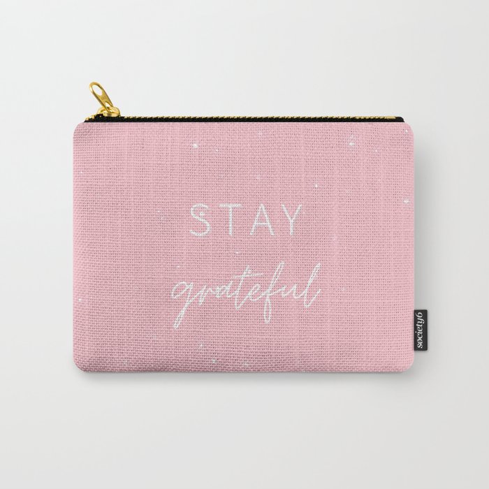Stay Grateful, Gratitude, Grateful, Inspirational, Motivational, Pink Carry-All Pouch