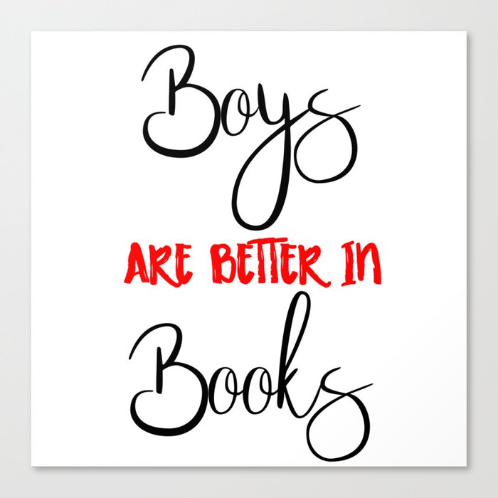 Boys are better in Books Canvas Print