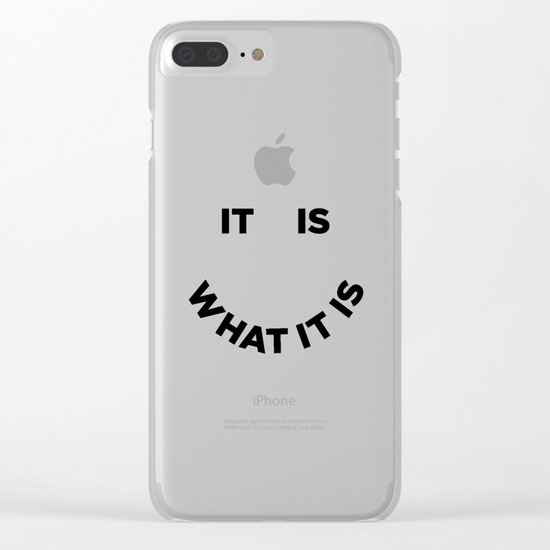 It Is What It Is Clear iPhone Case